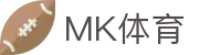 MK体育 · 官方网站首页 - 全球多元赛事直播